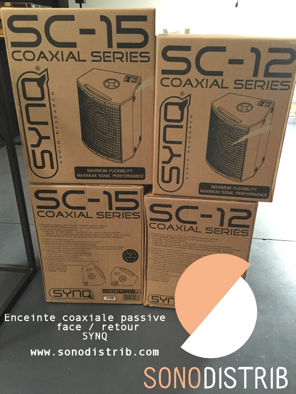 En avant premire : les nouvelles enceintes SYNQ SC-12 et SC-15   Enceintes coaxiales passives 2 voies 400W AES / 8 ohms / max spl: 128db / dispersion 60 H x 40 V  Apllications: - installation: clubs, bar, ... - prestataire: enceinte face ou retour (2 angles d'inclinaison :30 ou 60)  Les avantages: - accessoires daccroches  - 3 connecteurs SPEAKON 4 ples: 2 d'un cté, le 3ime  l'opposé pour le chanage - interrupteur 2 positions pour choisir le signal du cble HP (4 conducteurs) souhaité en 1+/-1 ou 2+/2-  2 versions disponibles:  SC-12 SYNQ LF: 12" neodymim / HF: 1.75"  Réponse en fréquences: 60-20000Hz  SC-15 SYNQ LF: 15" neodymim / HF: 2.5" Réponse ne fréquences: 50-20000Hz  prochainement disponible la SC-08 et la SC-05 ...  SONODISTRIB .COM Vente - Installation - Location de matériel de sonorisation et éclairage Magasin + Showroom sur Seclin (Lille Métropole) 34-6 Rue du Luyot 59113 SECLIN  Tél: 09.72.56.45.90 E-mail: contact@sonodistrib.com Site internet: www.sonodistrib.com